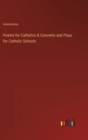 Image for Poems for Catholics &amp; Convents and Plays for Catholic Schools