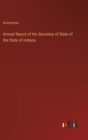 Image for Annual Report of the Secretary of State of the State of Indiana