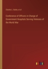 Image for Conference of Officers in Charge of Government Hospitals Serving Veterans of the World War