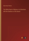 Image for The White Heart of Mojave : An Adventure with the Outdoors of the Desert