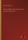 Image for Horses and Men : Tales, long and short, from our American life