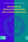 Image for Okumenische Herausforderungen der Lutherforschung: Festgabe fur Theodor Dieter zum 70. Geburtstag