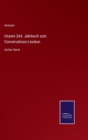 Image for Unsere Zeit. Jahrbuch zum Conversations-Lexikon.