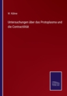 Image for Untersuchungen uber das Protoplasma und die Contractilitat