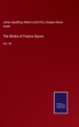Image for The Works of Francis Bacon : Vol. VII