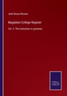 Image for Magdalen College Register : Vol. 3. The instructors in grammar.