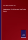 Image for Catalogue of 525,000 acres of Pine Timber Lands