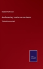 Image for An elementary treatise on mechanics : Third edition revised