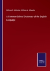 Image for A Common-School Dictionary of the English Language
