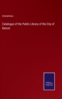Image for Catalogue of the Public Library of the City of Detroit