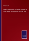 Image for Mineral Statistics of the United Kingdom of Great Britain and Ireland for the Year 1867