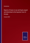 Image for Reports of Cases in Law and Equity argued and determined in the Supreme Court of Georgia