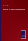 Image for Anleitung zur Lateinischen Palaeographie