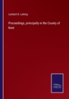 Image for Proceedings, principally in the County of Kent
