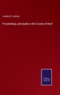 Image for Proceedings, principally in the County of Kent