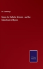 Image for Songs for Catholic Schools, and the Catechism in Rhyme