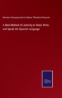 Image for A New Method of Learning to Read, Write, and Speak the Spanish Language