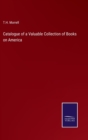 Image for Catalogue of a Valuable Collection of Books on America