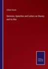 Image for Sermons, Speeches and Letters on Slavery and its War