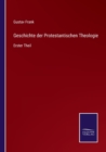 Image for Geschichte der Protestantischen Theologie : Erster Theil