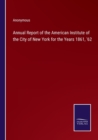 Image for Annual Report of the American Institute of the City of New York for the Years 1861, &#39;62