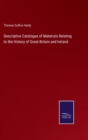 Image for Descriptive Catalogue of Materials Relating to the History of Great Britain and Ireland