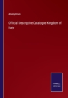 Image for Official Descriptive Catalogue Kingdom of Italy