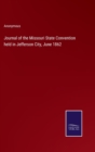 Image for Journal of the Missouri State Convention held in Jefferson City, June 1862