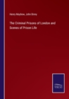 Image for The Criminal Prisons of London and Scenes of Prison Life