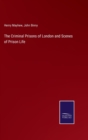 Image for The Criminal Prisons of London and Scenes of Prison Life