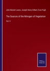 Image for The Sources of the Nitrogen of Vegetation : Vol. II