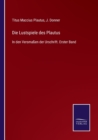 Image for Die Lustspiele des Plautus : In den Versmassen der Urschrift. Erster Band