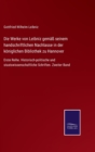 Image for Die Werke von Leibniz gemaß seinem handschriftlichen Nachlasse in der koniglichen Bibliothek zu Hannover