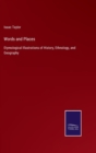 Image for Words and Places : Etymological Illustrations of History, Ethnology, and Geography