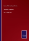 Image for The Iliad of Homer : Vol. I., Books I.-XII.