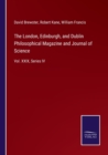 Image for The London, Edinburgh, and Dublin Philosophical Magazine and Journal of Science : Vol. XXIX, Series IV