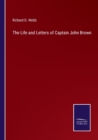 Image for The Life and Letters of Captain John Brown