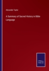 Image for A Summary of Sacred History in Bible Language