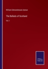 Image for The Ballads of Scotland : Vol. I