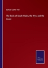Image for The Book of South Wales, the Wye, and the Coast