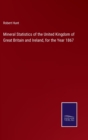 Image for Mineral Statistics of the United Kingdom of Great Britain and Ireland, for the Year 1867