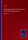 Image for Original Sanskrit Texts on the Origin and History of The People of India : Volume First