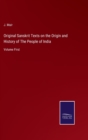 Image for Original Sanskrit Texts on the Origin and History of The People of India : Volume First