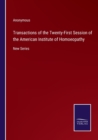 Image for Transactions of the Twenty-First Session of the American Institute of Homoeopathy : New Series