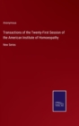 Image for Transactions of the Twenty-First Session of the American Institute of Homoeopathy