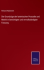 Image for Die Grundzuge der lateinischen Prosodie und Metrik in berichtigter und vervollstandigter Fassung