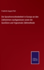Image for Die Sprachverschiedenheit in Europa an den Zahlwoertern nachgewiesen sowie die Quinare und Vigesimale Zahlmethode