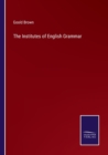 Image for The Institutes of English Grammar