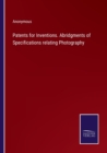 Image for Patents for Inventions. Abridgments of Specifications relating Photography