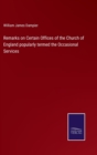 Image for Remarks on Certain Offices of the Church of England popularly termed the Occasional Services
